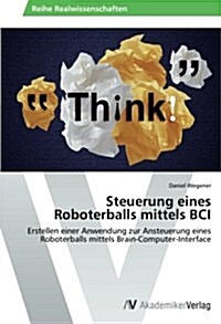 Steuerung Eines Roboterballs Mittels Bci (Paperback)