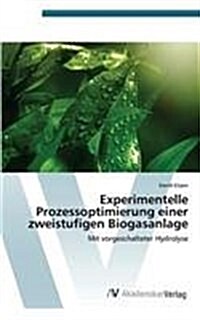 Experimentelle Prozessoptimierung Einer Zweistufigen Biogasanlage (Paperback)