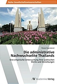 Die Administrative Nachwuchselite Thailands (Paperback)