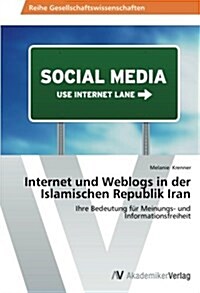 Internet Und Weblogs in Der Islamischen Republik Iran (Paperback)
