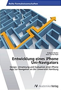 Entwicklung Eines iPhone Uni-Navigators (Paperback)