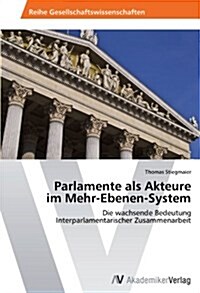 Parlamente ALS Akteure Im Mehr-Ebenen-System (Paperback)