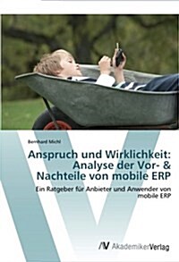 Anspruch Und Wirklichkeit: Analyse Der VOR- & Nachteile Von Mobile Erp (Paperback)