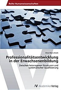 Professionalit?sentwicklung in der Erwachsenenbildung (Paperback)