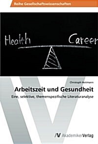 Arbeitszeit Und Gesundheit (Paperback)