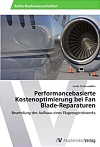 Performancebasierte Kostenoptimierung Bei Fan Blade-Reparaturen (Paperback)