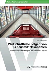 Wirtschaftliche Folgen Von Lebensmittelskandalen (Paperback)