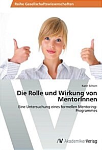 Die Rolle Und Wirkung Von Mentorinnen (Paperback)