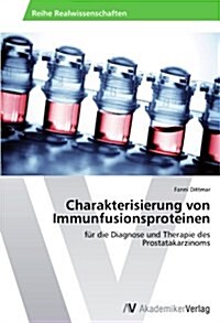 Charakterisierung Von Immunfusionsproteinen (Paperback)