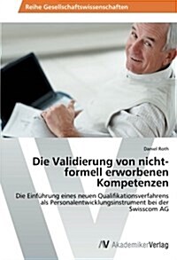 Die Validierung Von Nicht-Formell Erworbenen Kompetenzen (Paperback)