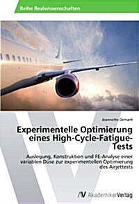 Experimentelle Optimierung Eines High-Cycle-Fatigue-Tests (Paperback)