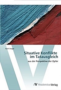 Situative Konflikte Im Tatausgleich (Paperback)