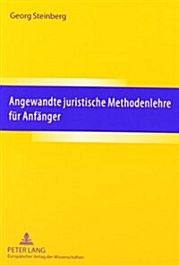 Angewandte Juristische Methodenlehre Fuer Anfaenger: Erlaeutert an Beispielen Aus Dem Strafrecht (Paperback)