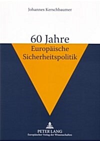 60 Jahre Europaeische Sicherheitspolitik (Paperback)