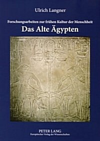 Forschungsarbeiten Zur Fruehen Kultur Der Menschheit: Das Alte Aegypten (Paperback)