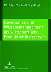 Governance Und Wissensmanagement ALS Wirtschaftliche Produktivitaetsreserven (Paperback)