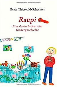 Raupi: Eine deutsch-deutsche Kindergeschichte (Hardcover)