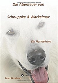 Die Abenteuer von Schnuppke Kaluppke und Wackelmax von ? (Paperback)