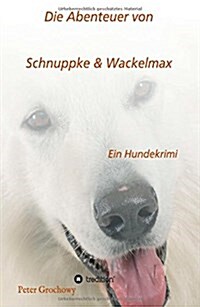 Die Abenteuer von Schnuppke Kaluppke und Wackelmax von ? (Hardcover)