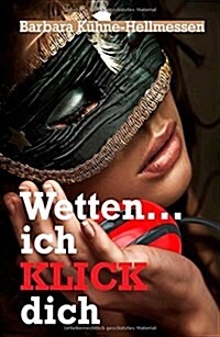 Wetten ... Ich Klick Dich (Paperback)