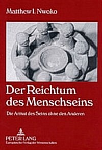 Der Reichtum Des Menschseins: Die Armut Des Seins Ohne Den Anderen (Paperback)