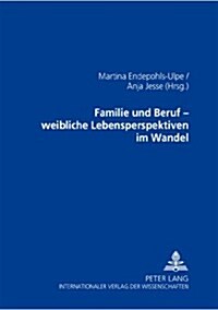 Familie Und Beruf - Weibliche Lebensperspektiven Im Wandel (Paperback)