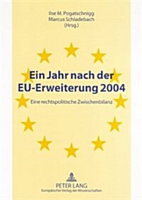 Ein Jahr Nach Der Eu-Erweiterung 2004: Eine Rechtspolitische Zwischenbilanz (Paperback)