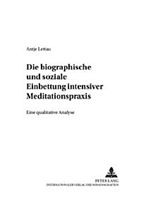 Die Biographische Und Soziale Einbettung Intensiver Meditationspraxis: Eine Qualitative Analyse (Paperback)
