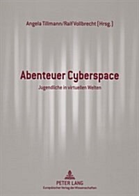 Abenteuer Cyberspace: Jugendliche in Virtuellen Welten (Paperback)