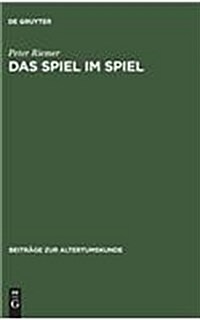 Das Spiel Im Spiel: Studien Zum Plautinischen Agon in Trinummus Und Rudens (Hardcover, Reprint 2014)