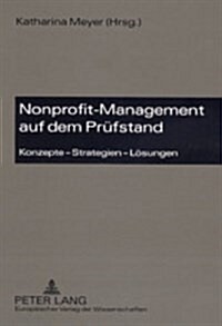 Nonprofit-Management Auf Dem Pruefstand: Konzepte - Strategien - Loesungen (Paperback)