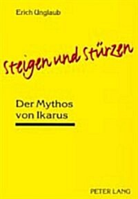 Steigen Und Stuerzen: Der Mythos Von Ikarus (Paperback)