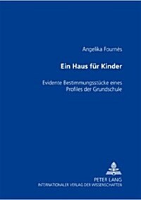 Ein Haus Fuer Kinder: Evidente Bestimmungsstuecke Eines Profiles Der Grundschule (Paperback)
