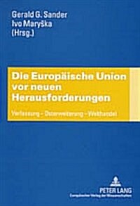 Die Europaeische Union VOR Neuen Herausforderungen: Verfassung - Osterweiterung - Welthandel (Paperback)