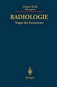 Radiologie Trager Des Fortschritts: Festschrift Fur Friedrich H.W. Heuck (Hardcover)