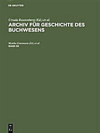 Archiv F? Geschichte Des Buchwesens. Band 58 (Hardcover)