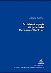 Betriebspaedagogik ALS Generische Managementfunktion (Paperback)