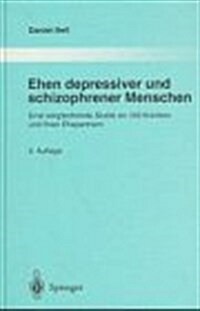 Ehen Depressiver Und Schizophrener Menschen: Eine Vergleichende Studie an 103 Kranken Und Ihren Ehepartnern (Hardcover, 2, 2. Aufl.)