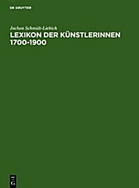 Lexikon Der Kunstlerinnen 1700-1900 (Hardcover)