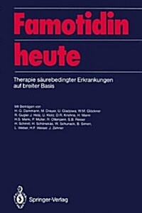 Famotidin Heute: Therapie Saurebedingter Erkrankungen Auf Breiter Basis (Hardcover)