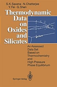 Thermodynamic Data on Oxides and Silicates: An Assessed Data Set Based on Thermochemistry and High Pressure Phase Equilibrium (Hardcover)