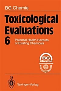 Toxicological Evaluations 6: Potential Health Hazards of Existing Chemicals (Hardcover, 1993)