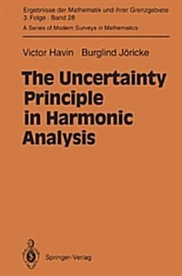 The Uncertainty Principle in Harmonic Analysis (Hardcover)