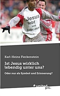 Ist Jesus Wirklich Lebendig Unter Uns? (Paperback)