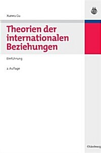 Theorien Der Internationalen Beziehungen: Einfhrung (Hardcover, 2, 2., Vollig Uber)