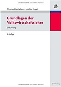 Grundlagen Der Volkswirtschaftslehre: Einf?rung (Paperback, 4, 4., Unverand. A)