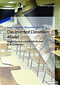 Das Inverted Classroom Model: Begleitband Zur Ersten Deutschen ICM-Konferenz (Paperback)