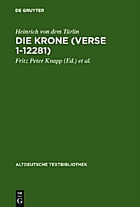 Die Krone (Verse 1-12281): Nach Der Handschrift 2779 Der ?terreichischen Nationalbibliothek (Hardcover)