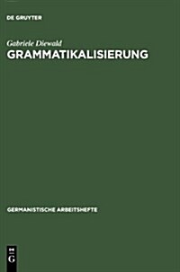 Grammatikalisierung: Eine Einf?rung in Sein Und Werden Grammatischer Formen (Hardcover)