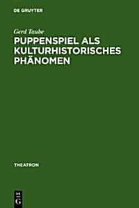 Puppenspiel ALS Kulturhistorisches Ph?omen (Hardcover, Reprint 2010)